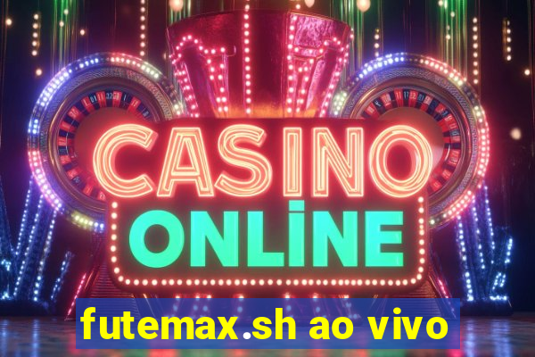 futemax.sh ao vivo